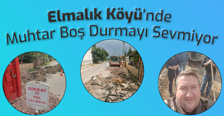 Elmalık Köyü’nde Muhtar BOZ Boş Durmayı Sevmiyor