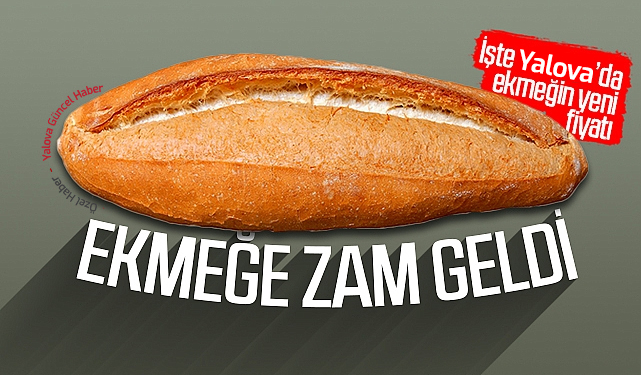 Yalova’da Ekmeğe Zam Geldi