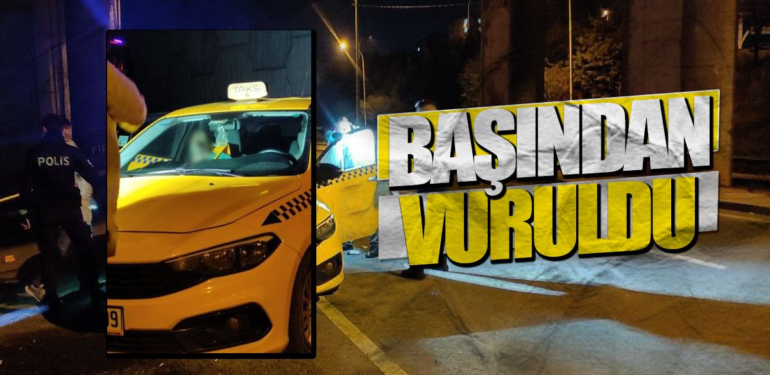 Takside Başından Vurularak Öldürüldü