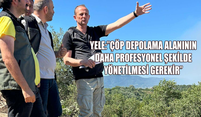 BAŞKAN YELE HANDERE YAKAB YANGININDA İHMALLER ZİNCİRİ VAR !
