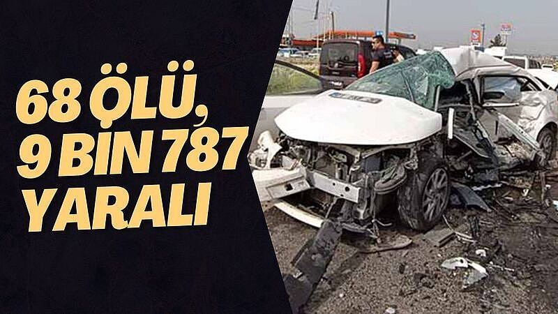 BAYRAM TATİLİNİN ACI BİLANÇOSU AÇIKLANDI