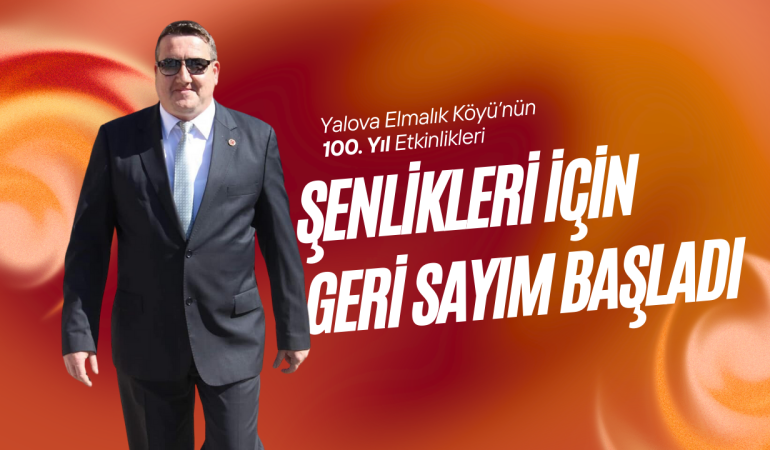 Elmalık Köyü 100. Yıl Şenlikleri İçin Geri Sayım Başladı