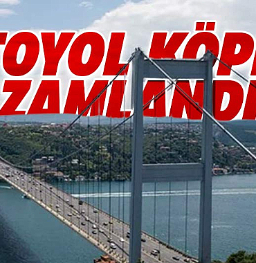 Köprü Geçiş Ücretlerine Yüzde 40’ı Aşan Zam Geldi