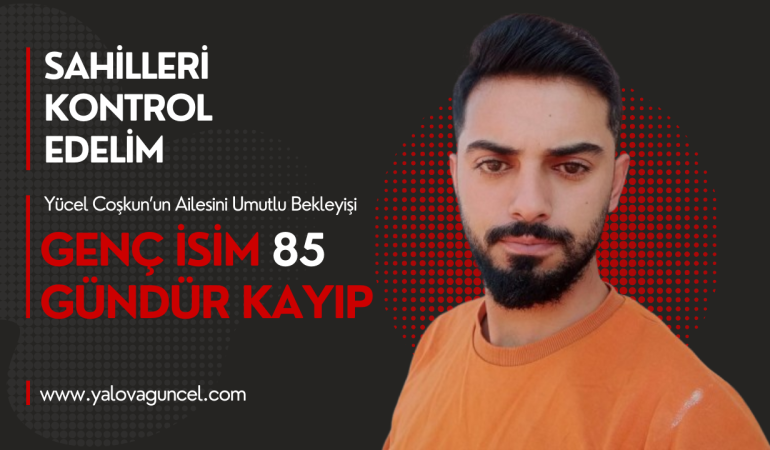 Yücel Coşkun’un Ailesi Büyük Bir Umutla Bekleyişe Devam Ediyor