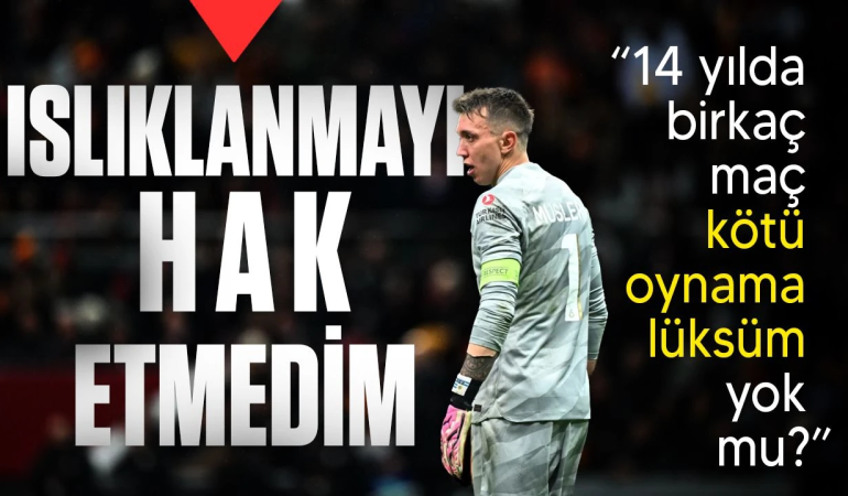 Fernando Muslera “14 Yıl Islıklanmayı Hak Etmedim”