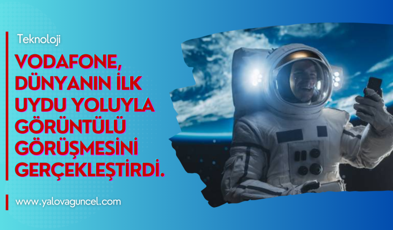 Vodafone, Dünyanın İlk Uydu Üzerinden Görüntülü Görüşmesini Gerçekleştirdi