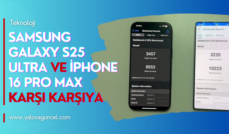 Samsung Galaxy S25 Ultra ve iPhone 16 Pro Max Karşı Karşıya