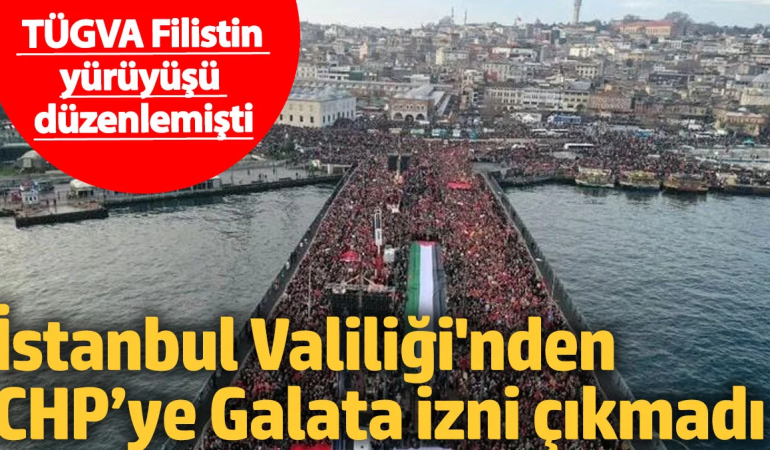 İstanbul Valiliği, CHP’nin Filistin Yürüyüşü Talebini Reddetti