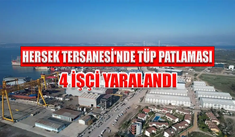 Hersek Tersanesi’nde Patlama: 4 İşçi Yaralandı
