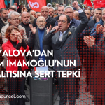 CHP Yalova’dan İmamoğlu Gözaltısına Sert Tepki