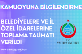 Belediyelere ve İl Özel İdarelerine Toplama Talimatı Verildi