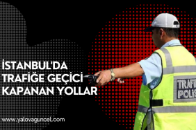 İstanbul'da Trafiğe Geçici Kapanan Yollar