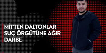 MİT'ten Daltonlar Suç Örgütüne Ağır Darbe
