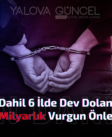 Yalova Merkezli 6 İlde Dev Dolandırıcılık Operasyonu