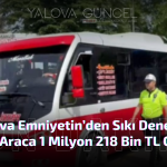 Yalova'da Toplu Taşıma Araçlarına Sıkı Denetim