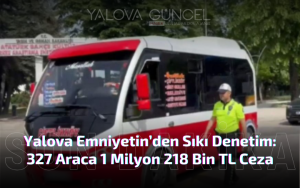 Yalova'da Toplu Taşıma Araçlarına Sıkı Denetim