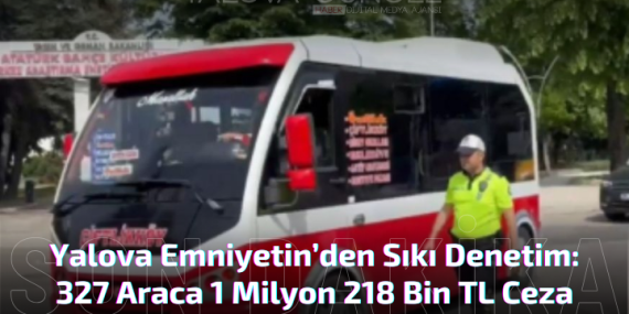 Yalova'da Toplu Taşıma Araçlarına Sıkı Denetim