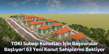 TOKİ Subaşı Konutları İçin Başvurular Başlıyor!