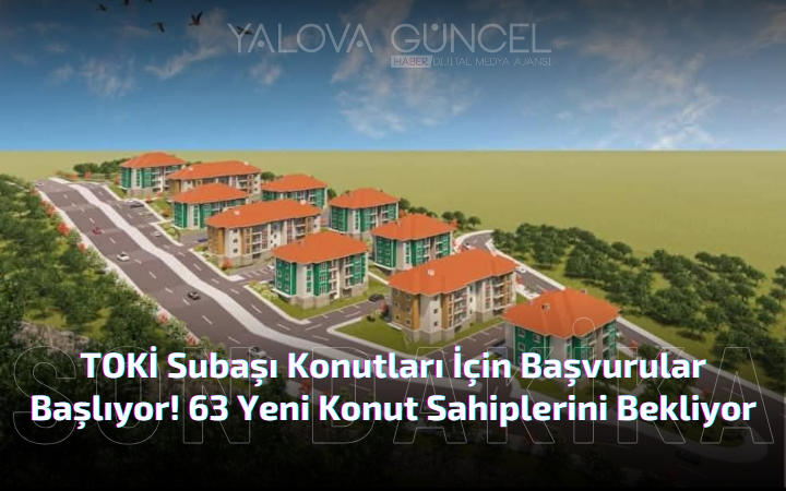 TOKİ Subaşı Konutları İçin Başvurular Başlıyor!