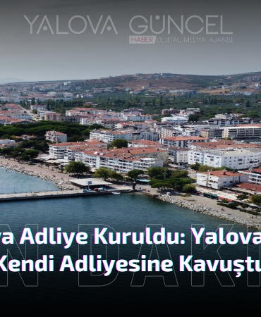 Yalova’nın Armutlu İlçesi Kendi Adliyesine Kavuştu