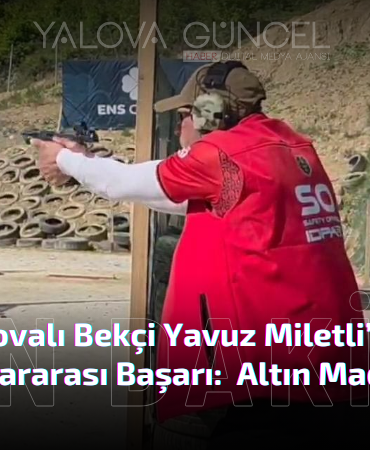 Yalovalı Bekçi Yavuz Miletli’den Uluslararası Başarı