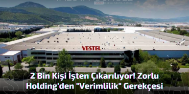 Vestel'den Şok Karar: 2 Bin Kişi İşten Çıkarılıyor!