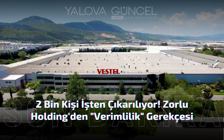 Vestel'den Şok Karar: 2 Bin Kişi İşten Çıkarılıyor!
