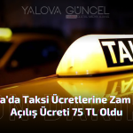 Yalova’da Taksi Ücretlerine Zam Geldi