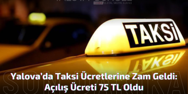 Yalova’da Taksi Ücretlerine Zam Geldi