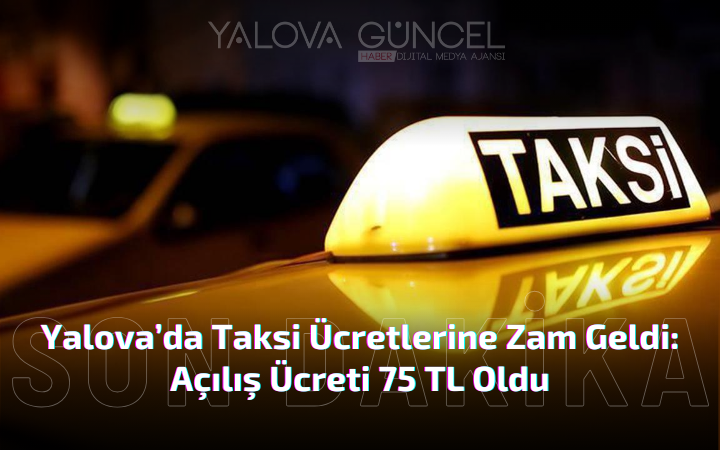 Yalova’da Taksi Ücretlerine Zam Geldi