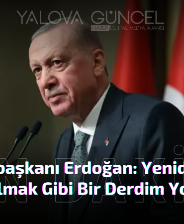 Cumhurbaşkanı Erdoğan: Yeniden Aday Olmak Gibi Bir Derdim Yok