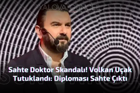Sahte Doktor Skandalı! Volkan Uçak Tutuklandı