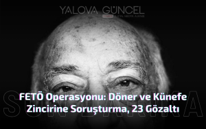 FETÖ Operasyonu: İki Döner Zincirine Soruşturma, 23 Gözaltı