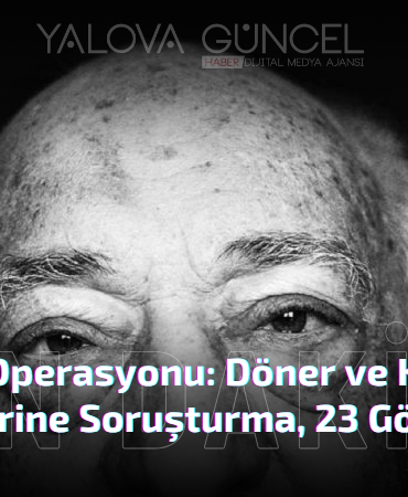 FETÖ Operasyonu: İki Döner Zincirine Soruşturma, 23 Gözaltı