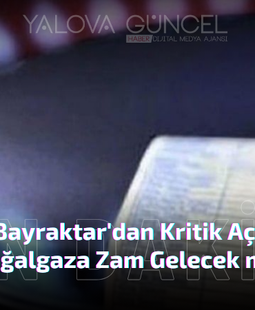Bakan Bayraktar'dan Kritik Açıklama: Doğalgaza Zam Gelecek mi?