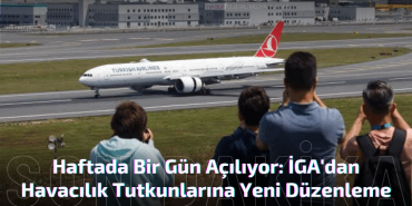 İGA'dan Havacılık Tutkunlarına Yeni Düzenleme