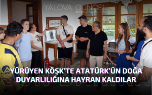 Alman Öğrenciler Yürüyen Köşk’te Atatürk’ün Doğa Duyarlılığına Hayran Kaldı