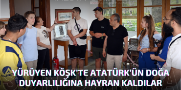 Alman Öğrenciler Yürüyen Köşk’te Atatürk’ün Doğa Duyarlılığına Hayran Kaldı