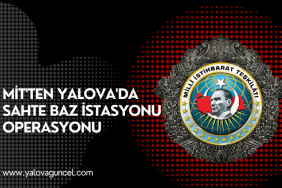 MİT'ten Yalova'da Sahte Baz İstasyonu Operasyonu