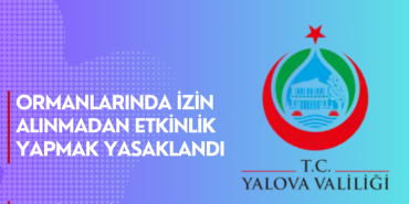 Ormanlarda İzin Alınmadan Etkinlik Yapmak Yasaklandı