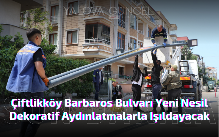 Çiftlikköy Barbaros Bulvarı Yeni Nesil Dekoratif Aydınlatmalarla Işıldayacak