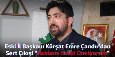 Çandır’dan Sert Çıkış! “Hakkımı Helal Etmiyorum”