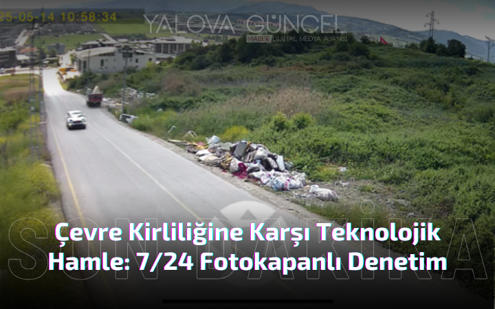 Yalova Belediyesi’nden 7/24 Fotokapanlı Denetim