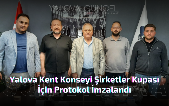 Yalova Kent Konseyi Şirketler Kupası İçin Protokol İmzalandı