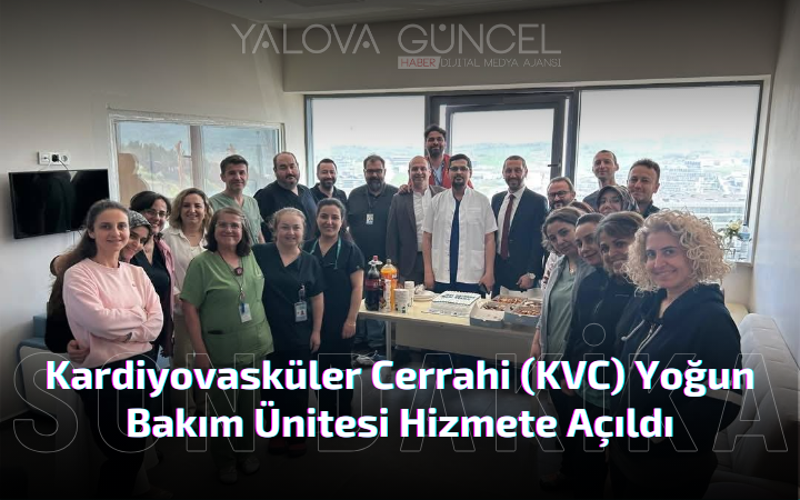 Yalova EAH'de Kardiyovasküler Cerrahi (KVC) Yoğun Bakım Ünitesi Hizmete Açıldı