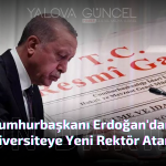 Erdoğan'dan 7 Üniversiteye Yeni Rektör Ataması