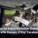 Yalova’da Konutlar Sapağında Trafik Kazası: 2 Kişi Yaralandı