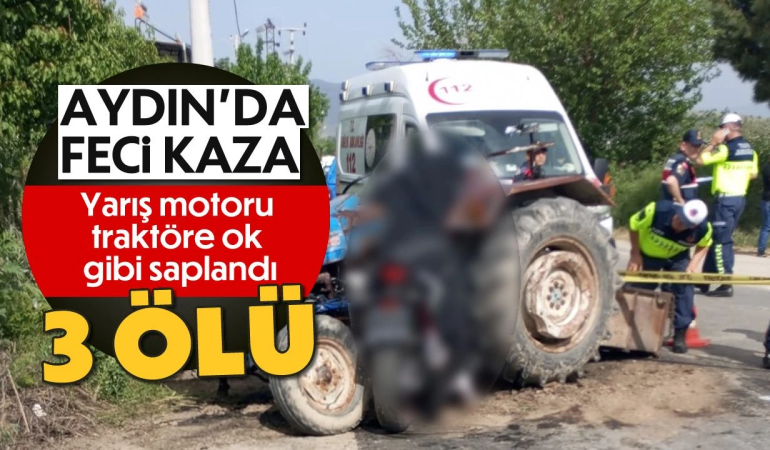 Aydın Koçarlı’da Feci Kaza: Traktörle Motosiklet Çarpıştı, 3 Ölü