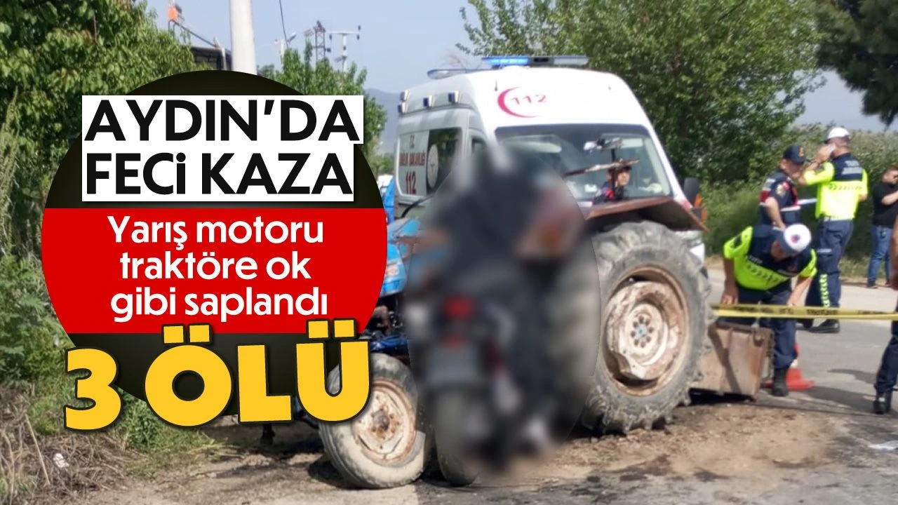 Aydın Koçarlı’da Feci Kaza: Traktörle Motosiklet Çarpıştı, 3 Ölü