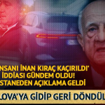 İnan Kıraç Krizi: “Kaçırıldı” İddiası Yalova’ya Uzandı